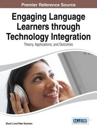 Engaging Language Learners through Technology Integration: Theory, Applications, and Outcomes