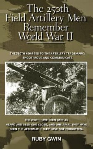 250th Field Artillery Men Remember World War II