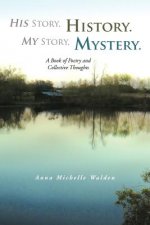 His Story, History. My Story, Mystery.