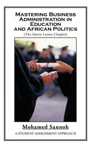 Mastering Business Administration in Education and African Politics (Sierra Leone Chapter)
