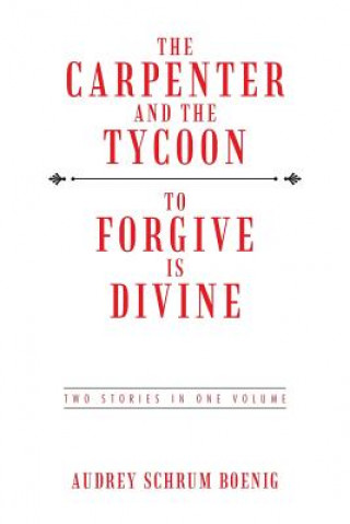 Carpenter and the Tycoon/To Forgive Is Divine