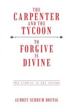 Carpenter and the Tycoon/To Forgive Is Divine