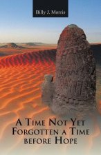 Time Not Yet Forgotten a Time Before Hope