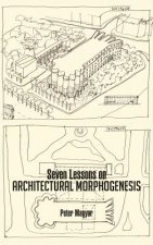 Seven Lessons on Architectural Morphogenesis