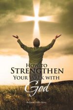 How to Strengthen Your Walk with God