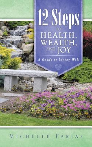 12 Steps to Health, Wealth, and Joy