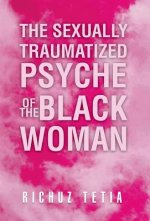 Sexually Traumatized Psyche of the Black Woman