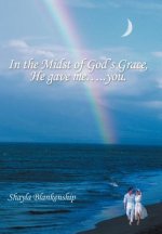 In the Midst of God's Grace, He Gave Me...You.