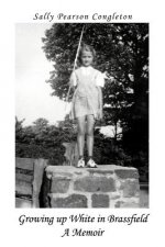 Growing Up White in Brassfield A Memoir