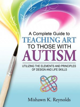 Complete Guide to Teaching Art to Those With Autism