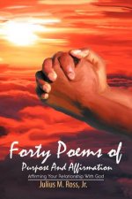 Forty Poems of Purpose And Affirmation