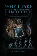 Why I Take the Bible Seriously But Not Literally