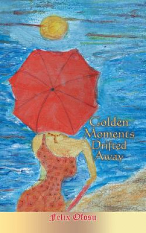 Golden Moments Drifted Away
