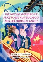 Awesome Adventures of Alice Marie Von Bugaboo and Her Unusual Family