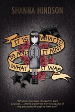 It Is What It Is And It Aint What It Was