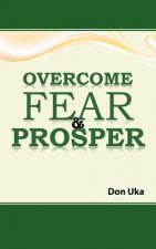 Overcome Fear & Prosper