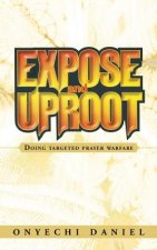 Expose and Uproot