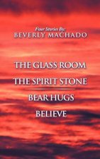 1- the Glass Room 2- the Spirit Stone -3-Bear Hugs-4- Believe