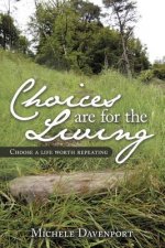 Choices are for the Living