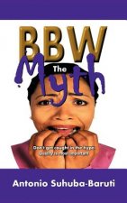BBW, the Myth