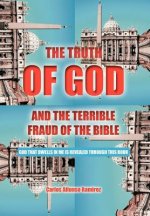 Truth of God and the Terrible Fraud of the Bible
