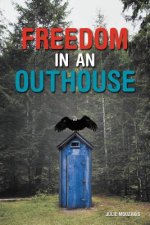 Freedom in an Outhouse