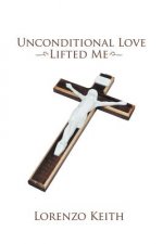 Unconditional Love Lifted Me