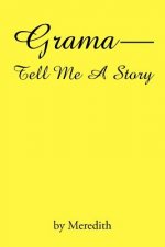 Grama--Tell Me A Story