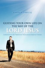 Guiding Your Own Life on the Way of the Lord Jesus