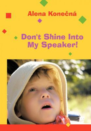 Don't Shine Into My Speaker!