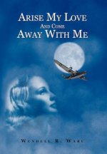 Arise My Love And Come Away With Me