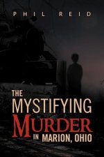 Mystifying Murder in Marion, Ohio