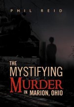Mystifying Murder in Marion, Ohio