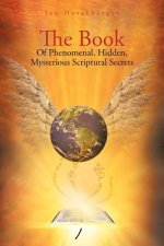 Book of Phenomenal, Hidden, Mysterious Scriptural Secrets