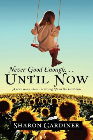 Never Good Enough . . . Until Now