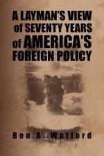 Layman's View of Seventy Years of America's Foreign Policy