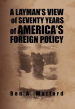 Layman's View of Seventy Years of America's Foreign Policy