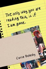 only way you are reading this, is if I am gone.