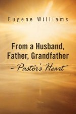 From a Husband, Father, Grandfather - Pastor's Heart