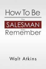 How to Be the Salesman They Remember