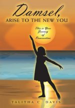 Damsel, Arise To The New You
