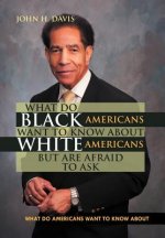 What do Black Americans Want to Know about White Americans but are Afraid to Ask