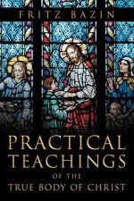 Practical Teachings of the True Body of Christ