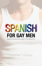 Spanish for Gay Men (Spanish that was never taught in the classroom!)