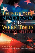 Things You Never Knew or Were Told Not to Believe
