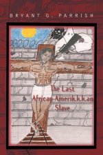 Last African Amerik.K.K.an Slave