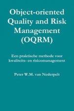 Object-oriented Quality Management (OQRM). Een Praktische Methode Voor Kwaliteits- En Risicomanagement.