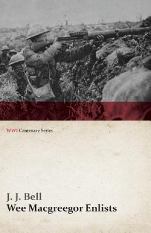 Wee Macgreegor Enlists (WWI Centenary Series)