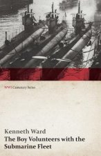 Boy Volunteers with the Submarine Fleet (WWI Centenary Series)