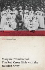 Red Cross Girls with the Russian Army (WWI Centenary Series)